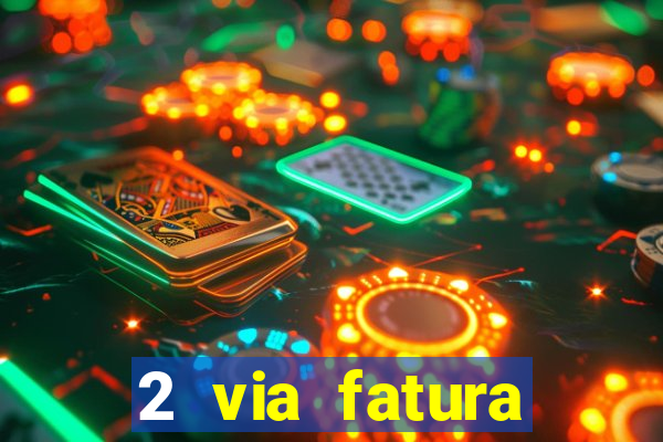 2 via fatura magazine luiza